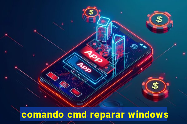 comando cmd reparar windows